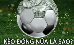 Kèo đồng nửa Sin88 là gì? Cách chơi kèo đồng nửa thắng lớn